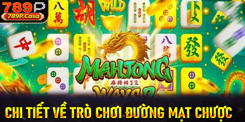 Tổng quan chi tiết về trò chơi slot đường mạt chược