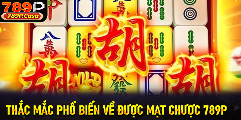 FAQ - Những thắc mắc phổ biến về trò chơi slot Đường mạt chược